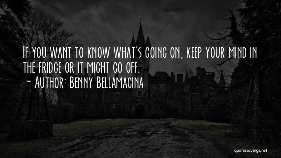 Benny Bellamacina Quotes 908822