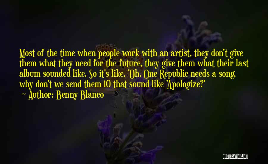Benny Blanco Quotes 1180173