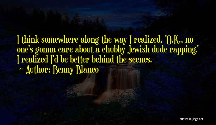 Benny Blanco Quotes 444267