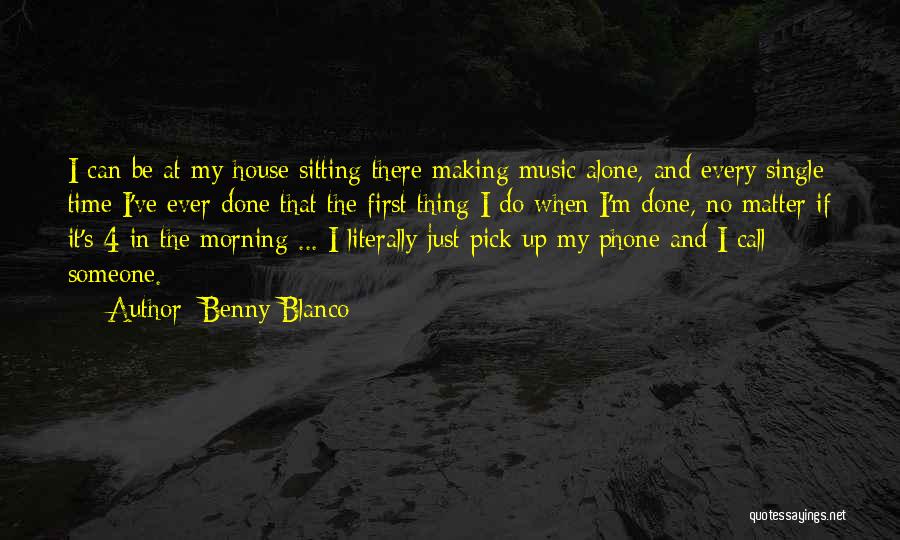 Benny Blanco Quotes 788655