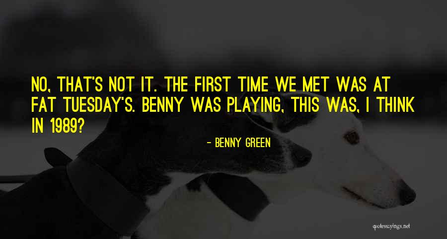 Benny Quotes By Benny Green