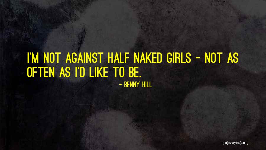 Benny Quotes By Benny Hill Benny Quotes By Benny Hill