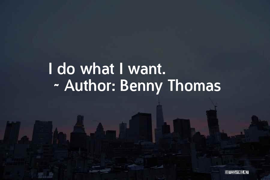 Benny Thomas Quotes 117148