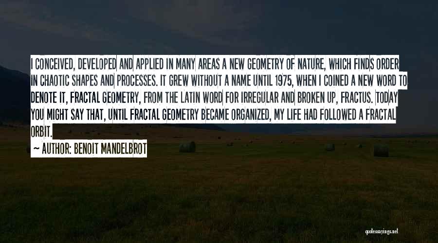 Benoit Mandelbrot Quotes 2200590