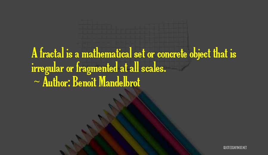 Benoit Mandelbrot Quotes 85581