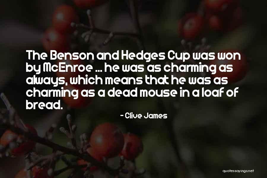Benson And Hedges Quotes By Clive James Benson And Hedges Quotes By Clive James