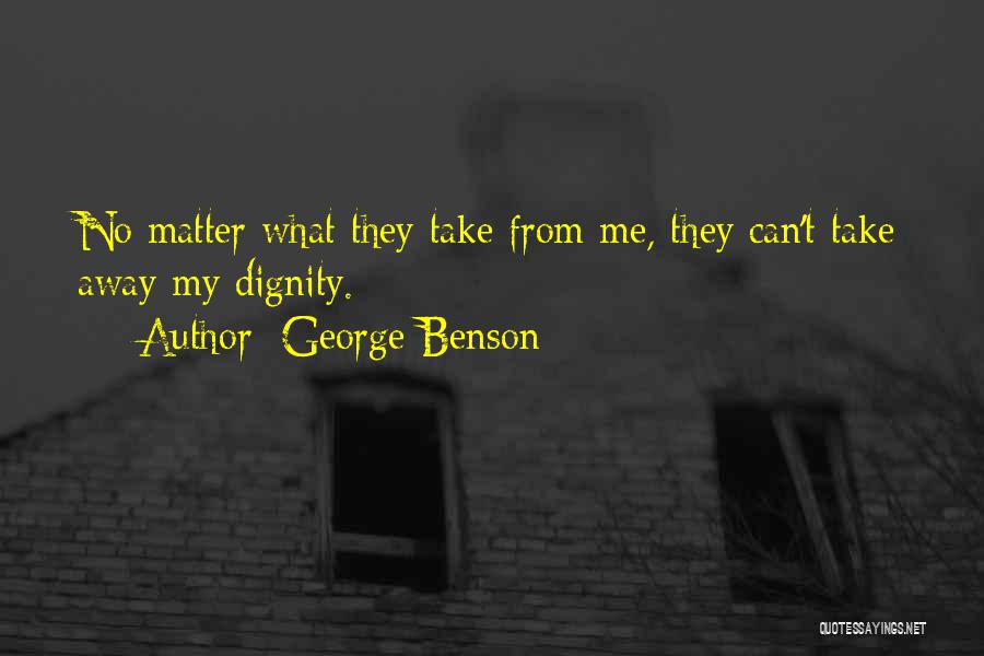 Benson Quotes By George Benson