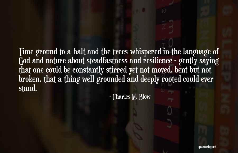 Bent But Not Broken Quotes By Charles M. Blow Bent But Not Broken Quotes By Charles M. Blow