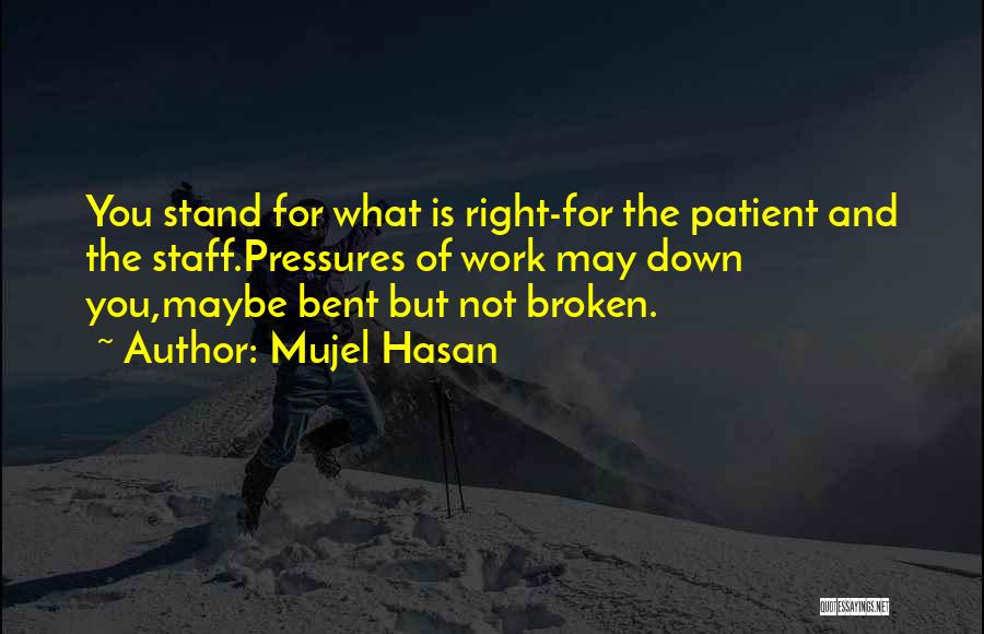 Bent But Not Broken Quotes By Mujel Hasan