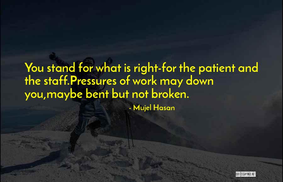 Bent But Not Broken Quotes By Mujel Hasan