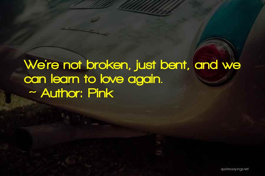 Bent But Not Broken Quotes By Pink