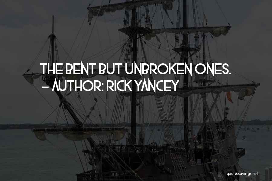Bent But Not Broken Quotes By Rick Yancey