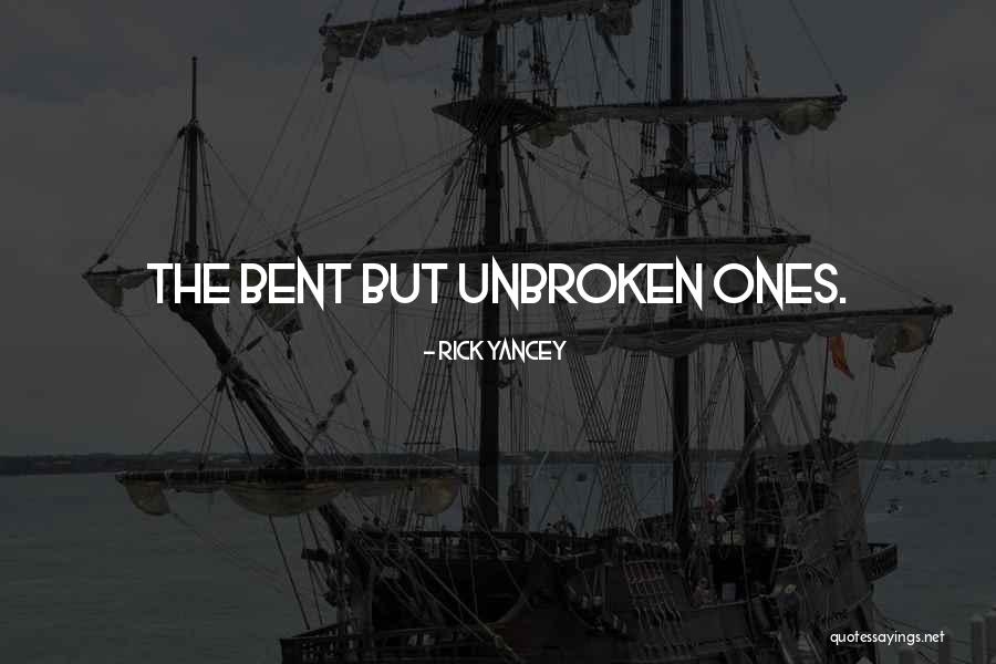 Bent But Not Broken Quotes By Rick Yancey