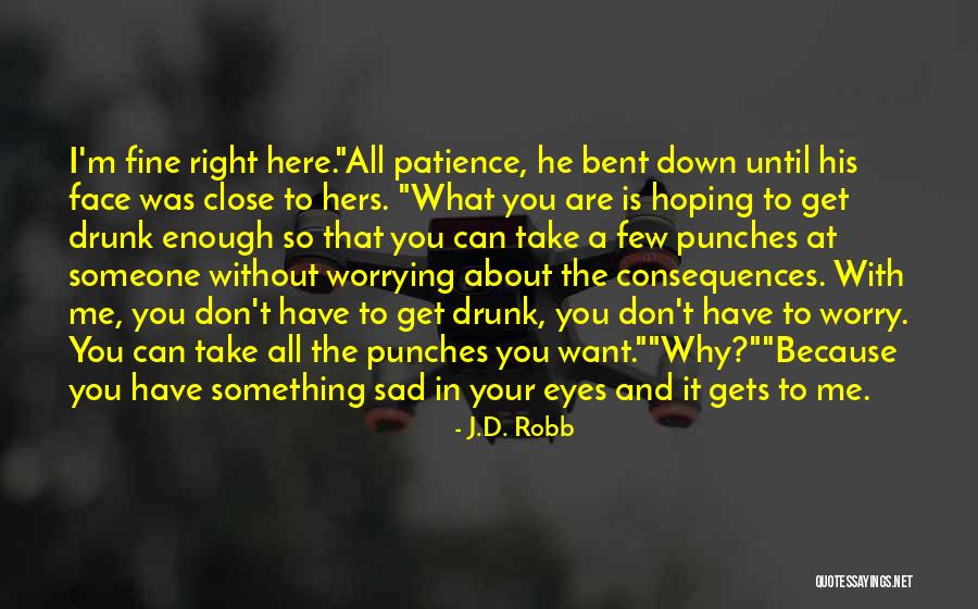 Bent Eyes Quotes By J.D. Robb Bent Eyes Quotes By J.D. Robb