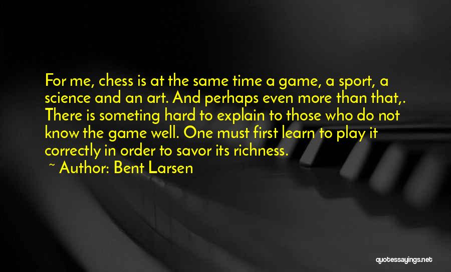 Bent Larsen Quotes 1019751