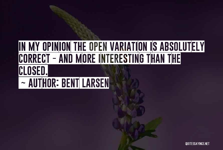 Bent Larsen Quotes 1049462