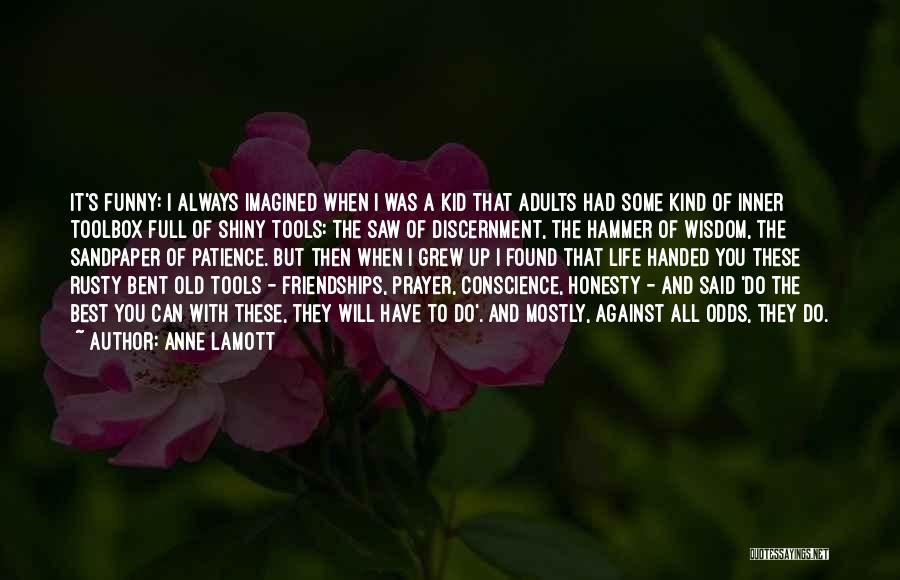 Bent Life Quotes By Anne Lamott