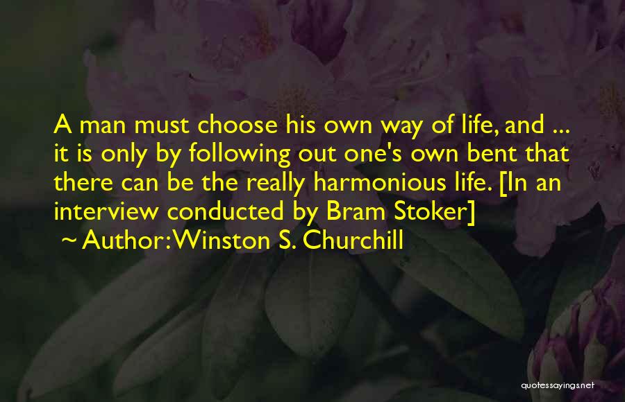 Bent Life Quotes By Winston S. Churchill