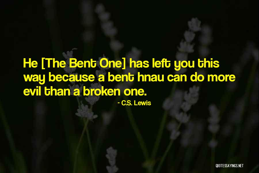 Bent Not Broken Quotes By C.S. Lewis Bent Not Broken Quotes By C.S. Lewis
