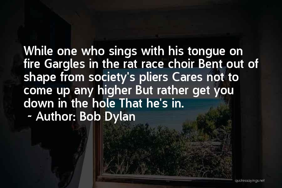 Bent Out Of Shape Quotes By Bob Dylan