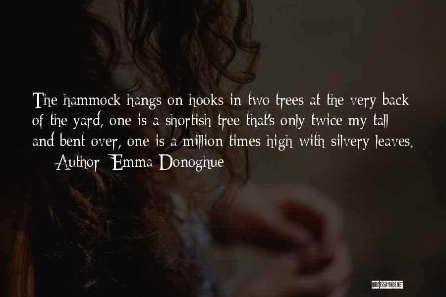 Bent Tree Quotes By Emma Donoghue