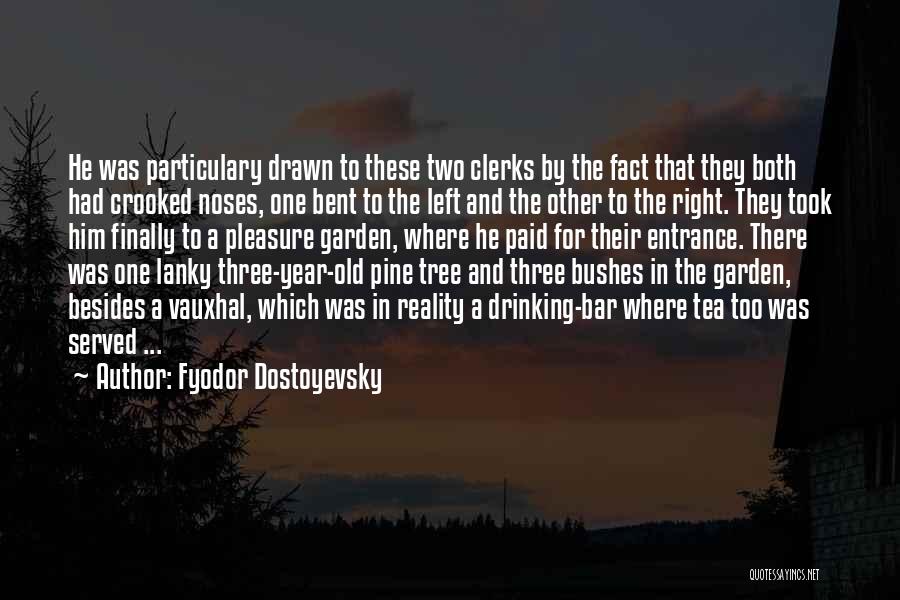 Bent Tree Quotes By Fyodor Dostoyevsky