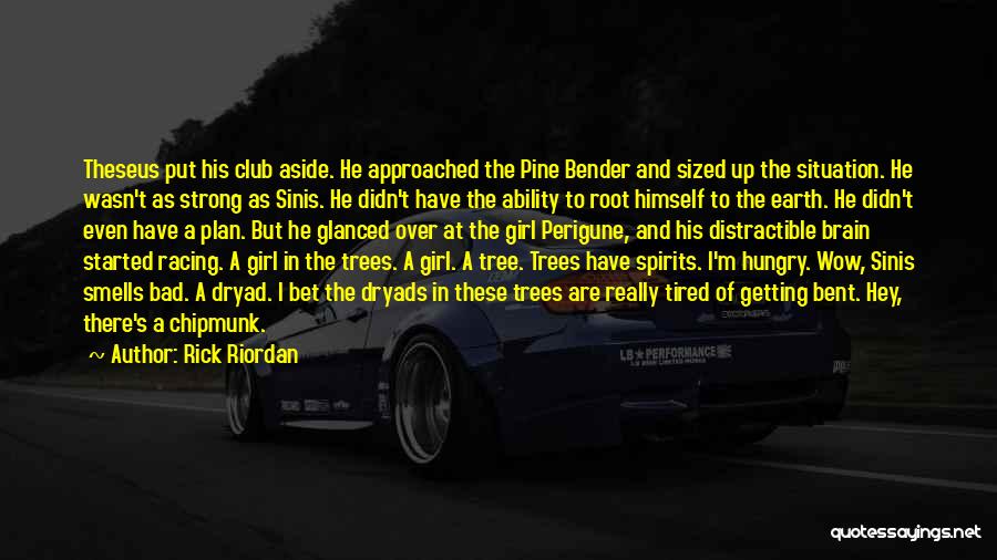 Bent Tree Quotes By Rick Riordan