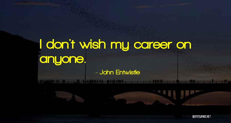 Bentaken Quotes By John Entwistle Bentaken Quotes By John Entwistle