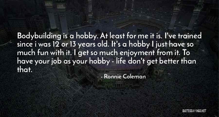 Bentivegna Dentist Quotes By Ronnie Coleman Bentivegna Dentist Quotes By Ronnie Coleman