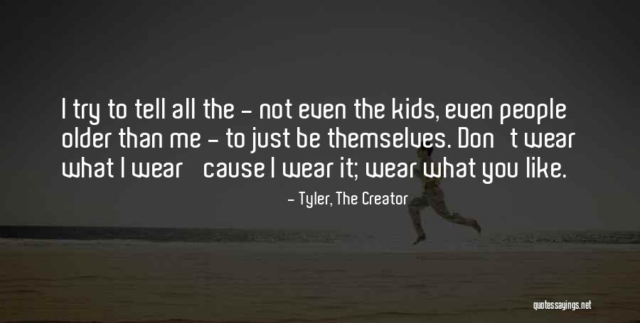 Bentum Dragstra Quotes By Tyler, The Creator Bentum Dragstra Quotes By Tyler, The Creator