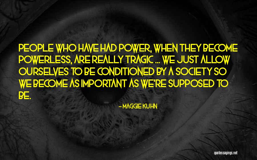 Benyovszky Quotes By Maggie Kuhn Benyovszky Quotes By Maggie Kuhn