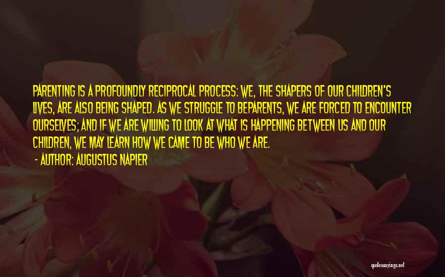 Beparents Quotes By Augustus Napier