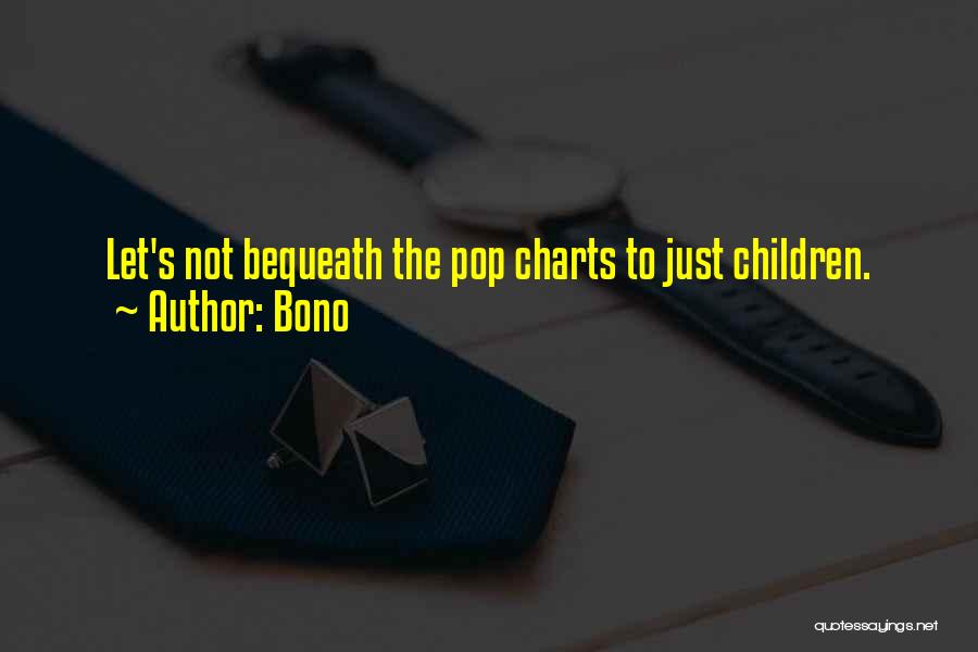 Bequeath Quotes By Bono