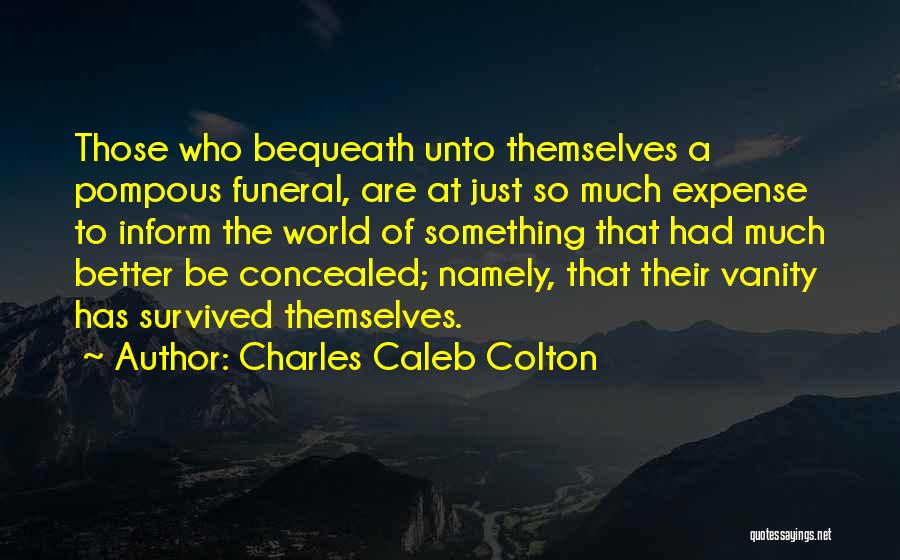 Bequeath Quotes By Charles Caleb Colton