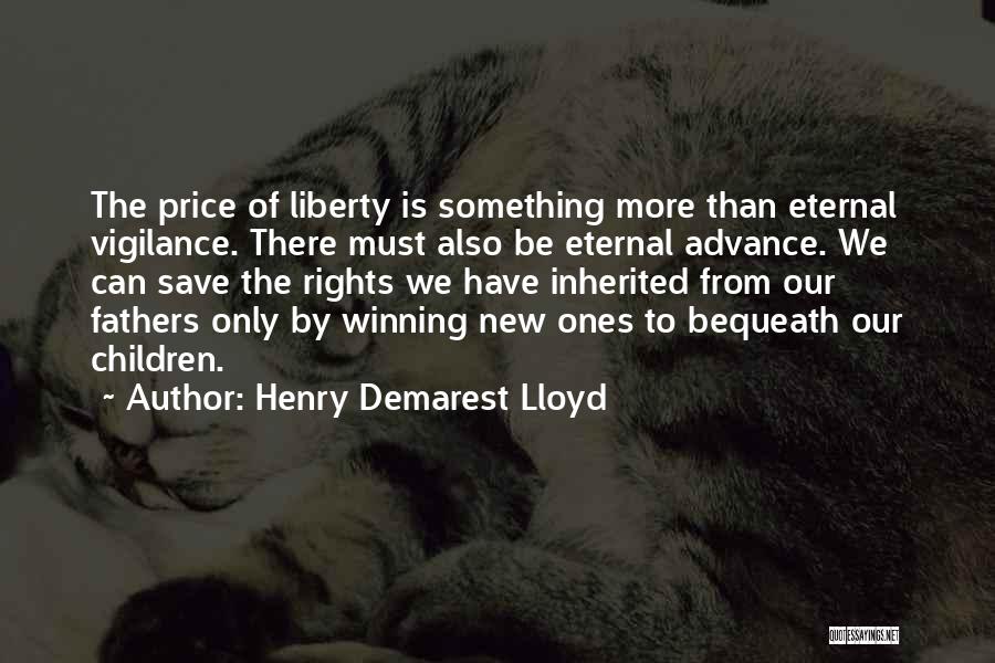 Bequeath Quotes By Henry Demarest Lloyd