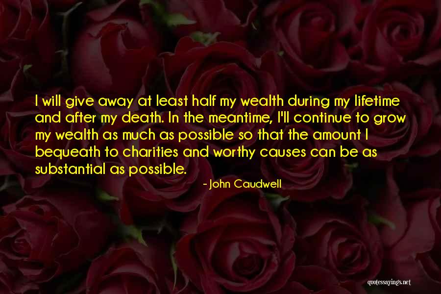 Bequeath Quotes By John Caudwell