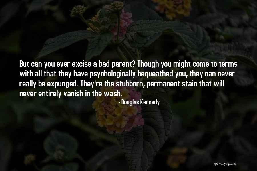 Bequeathed Quotes By Douglas Kennedy Bequeathed Quotes By Douglas Kennedy