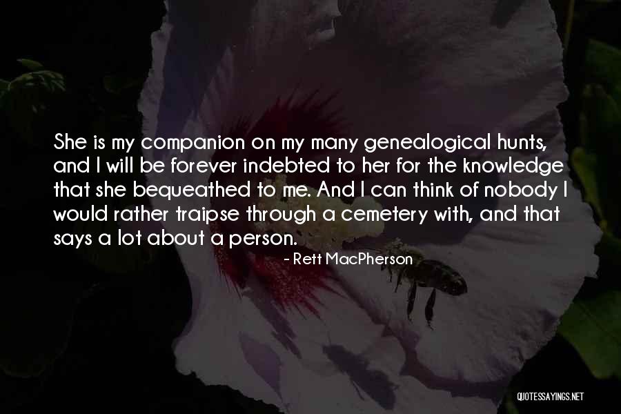 Bequeathed Quotes By Rett MacPherson Bequeathed Quotes By Rett MacPherson