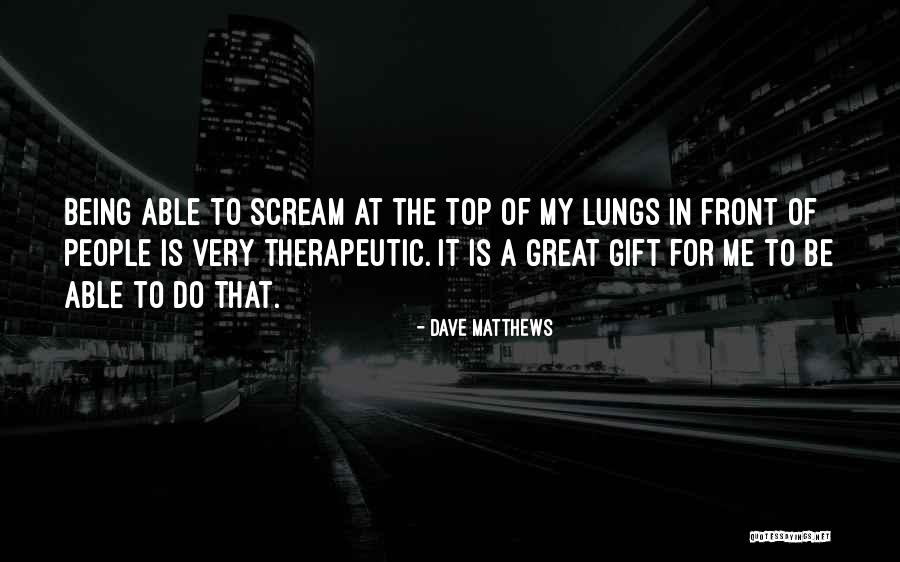 Berar Quotes By Dave Matthews Berar Quotes By Dave Matthews