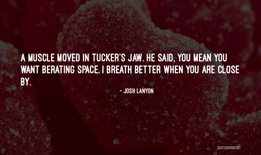 Berating Me Quotes By Josh Lanyon Berating Me Quotes By Josh Lanyon