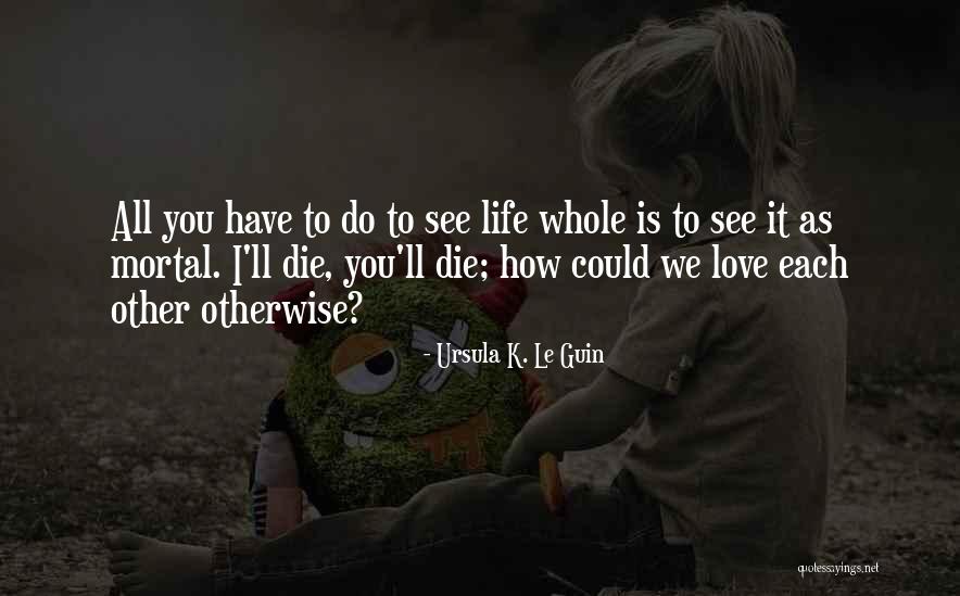Berbuat Ihsan Quotes By Ursula K. Le Guin Berbuat Ihsan Quotes By Ursula K. Le Guin