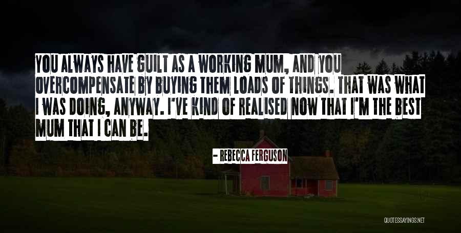 Bercampur Baur Quotes By Rebecca Ferguson Bercampur Baur Quotes By Rebecca Ferguson