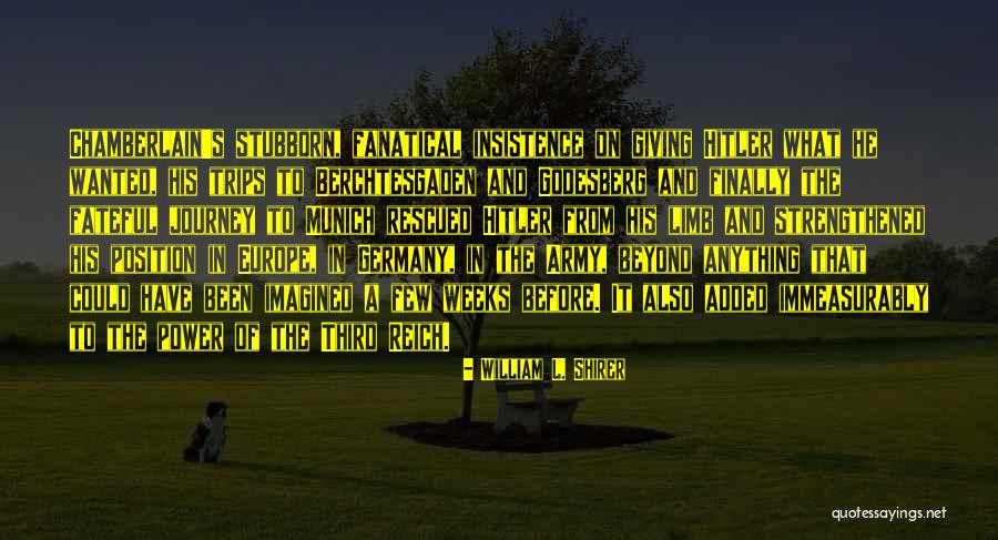 Berchtesgaden Hitler Quotes By William L. Shirer Berchtesgaden Hitler Quotes By William L. Shirer
