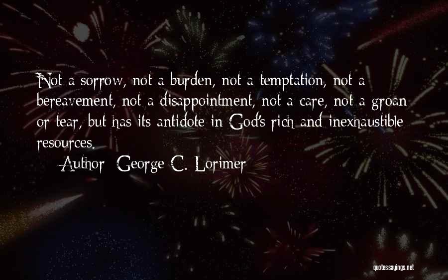 Bereavement Quotes By George C. Lorimer