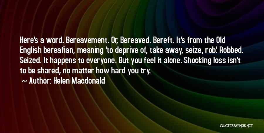 Bereavement Quotes By Helen Macdonald