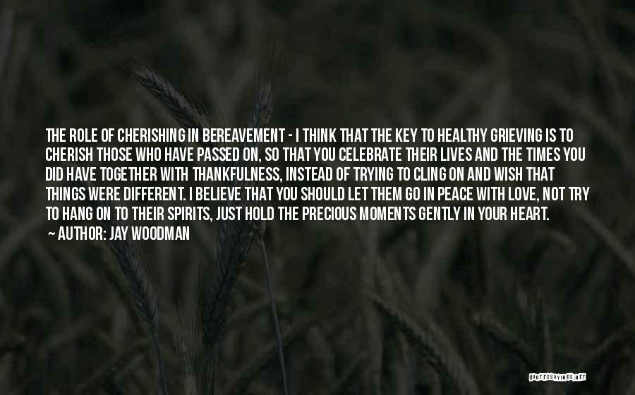 Bereavement Quotes By Jay Woodman