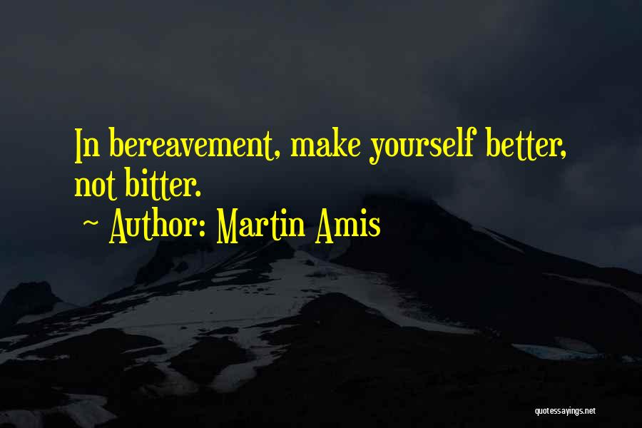 Bereavement Quotes By Martin Amis