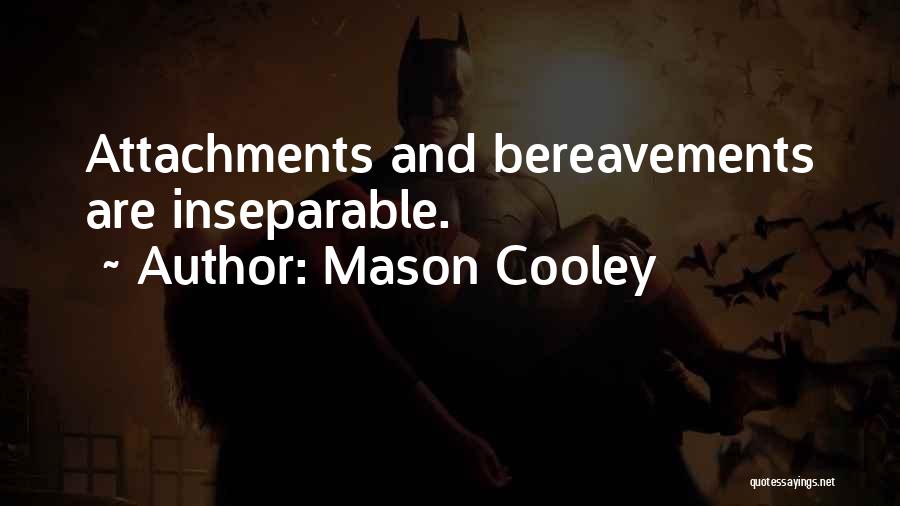 Bereavement Quotes By Mason Cooley