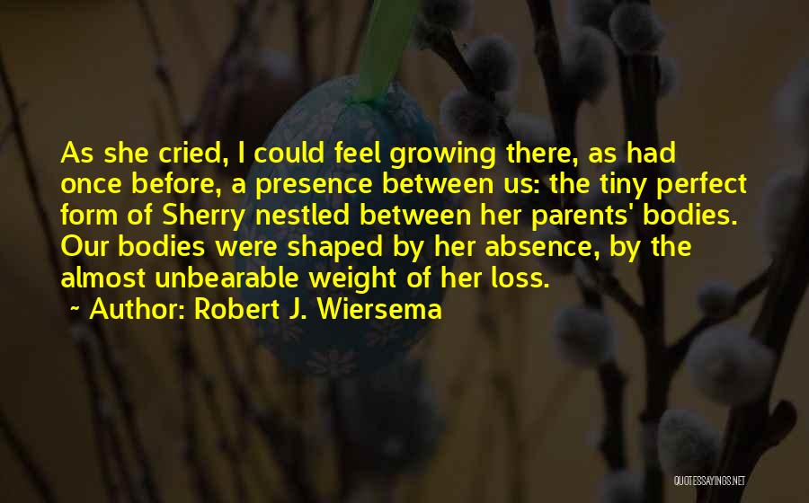 Bereavement Quotes By Robert J. Wiersema