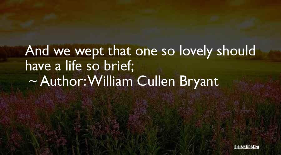 Bereavement Quotes By William Cullen Bryant